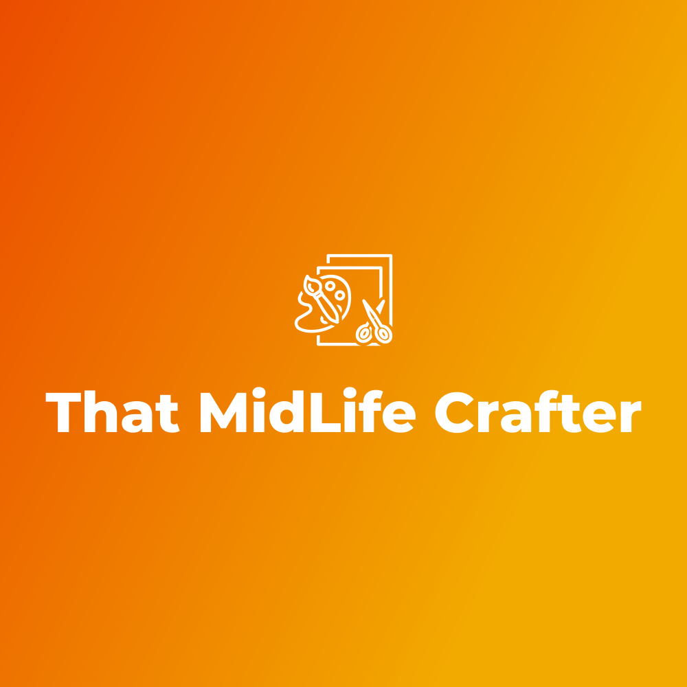 That MidLife Crafter | Rediscover Your Creative Spark